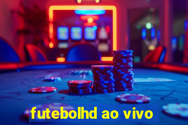 futebolhd ao vivo